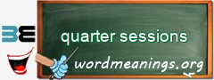 WordMeaning blackboard for quarter sessions